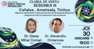 Clubul de vertij, 30 ianuarie 2025, ora 19.00: Cefalee, Ameteala, Tinitus